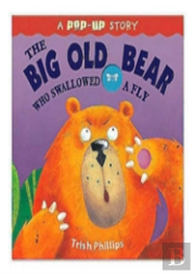 The Big Old Bear Who Swallowed Fly