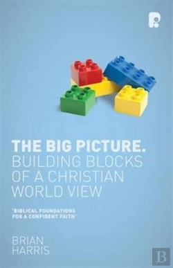 Bertrand.pt - The Big Picture: Building Blocks Of A Christian World View