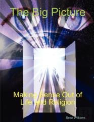 The Big Picture Making Sense Out Of Life And Religion