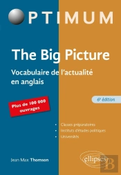 The Big Picture : Vocabulaire De L'Actualité En Anglais (6e Édition)