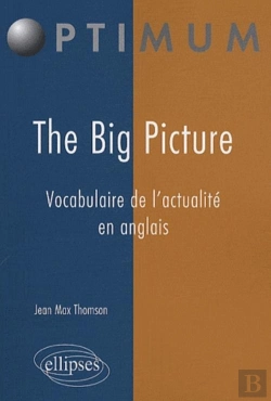 Bertrand.pt - The Big Picture ; Vocabulaire De L'Actualité En Anglais