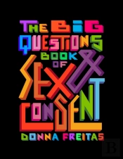 The Big Questions Book Of Sex & Consent
