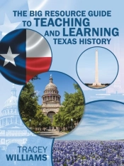The Big Resource Guide To Teaching And Learning Texas History