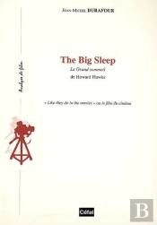 The Big Sleep : Le Grand Sommeil, De Howard Hawks : Like They Do In The Movies Ou Le Film Du Cinema