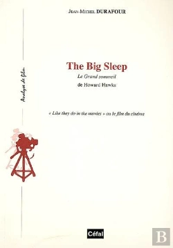 Bertrand.pt - The Big Sleep : Le Grand Sommeil, De Howard Hawks : Like They Do In The Movies Ou Le Film Du Cinema