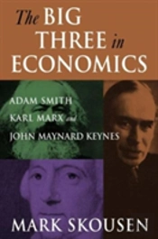 The Big Three In Economics: Adam Smith, Karl Marx, And John Maynard Keynes