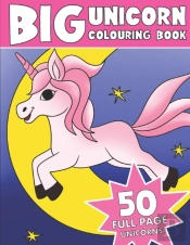 The Big Unicorn Colouring Book