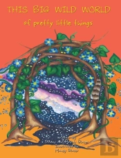 The Big Wild World Of Pretty Little Things