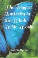 The Biggest Butterfly In The Whole Wide World