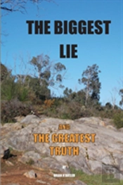 The Biggest Lie And The Greatest Truth