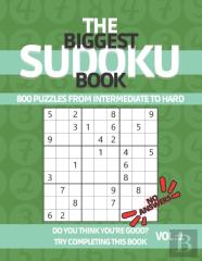The Biggest Sudoku Book 800 Puzzles From Intermediate To Hard