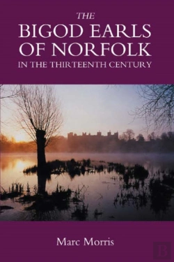 Bertrand.pt - The Bigod Earls Of Norfolk In The Thirteenth Century