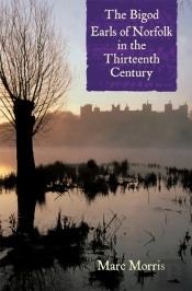 The Bigod Earls Of Norfolk In The Thirteenth Century