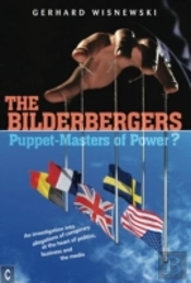 The Bilderbergers  -  Puppet-Masters Of Power?