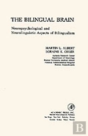 The Bilingual Brain: Neuropsychological & Neurolinguistic Aspects Of Bilingualism