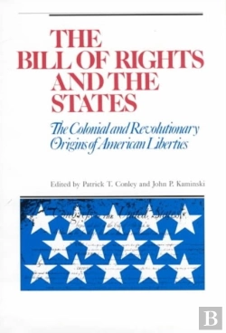 Bertrand.pt - The Bill Of Rights And The States : The Colonial And Revolutionary Origins
