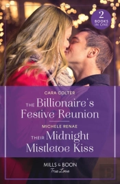 The Billionaire'S Festive Reunion / Their Midnight Mistletoe Kiss