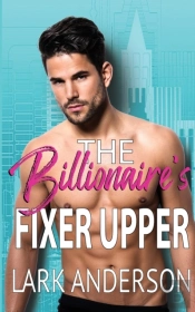 The Billionaire'S Fixer Upper