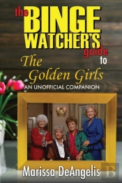 The Binge Watcher'S Guide To The Golden Girls
