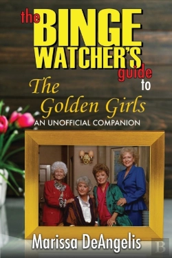 Bertrand.pt - The Binge Watcher'S Guide To The Golden Girls