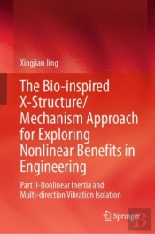 The Bio-Inspired X-Structure/Mechanism Approach For Exploring Nonlinear Benefits In Engineering
