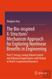 The Bio-Inspired X-Structure/Mechanism Approach For Exploring Nonlinear Benefits In Engineering