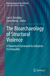 The Bioarchaeology Of Structural Violence