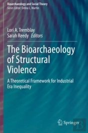 The Bioarchaeology Of Structural Violence