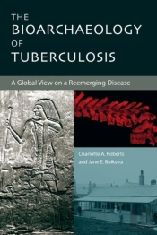 The Bioarchaeology Of Tuberculosis