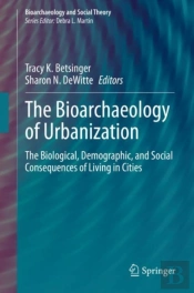 The Bioarchaeology Of Urbanization