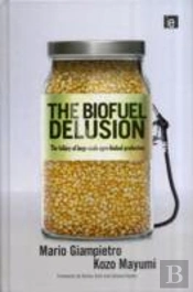 The Biofuel Delusion