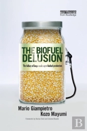The Biofuel Delusion
