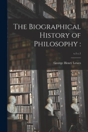 The Biographical History Of Philosophy :