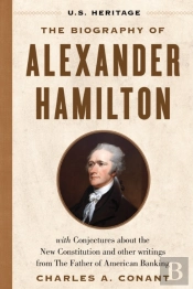 The Biography Of Alexander Hamilton (U.S. Heritage)