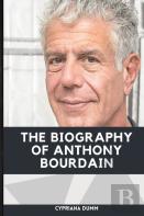 The Biography Of Anthony Bourdain