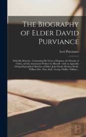The Biography Of Elder David Purviance :