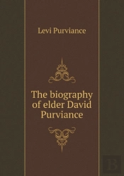 The Biography Of Elder David Purviance