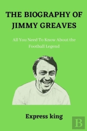 The Biography Of Jimmy Greaves