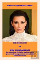 The Biography Of Kim Kardashian