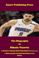 The Biography Of Nikola Vucevic