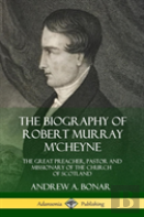 The Biography Of Robert Murray M'Cheyne