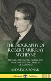 The Biography Of Robert Murray M'Cheyne