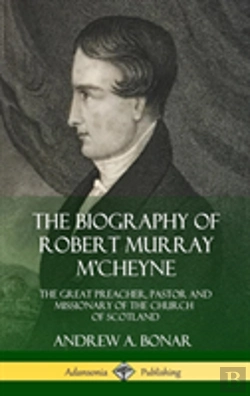 Bertrand.pt - The Biography Of Robert Murray M'Cheyne