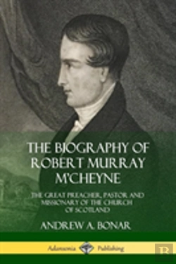 Bertrand.pt - The Biography Of Robert Murray M'Cheyne