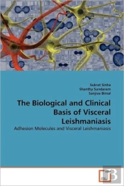 The Biological And Clinical Basis Of Visceral Leishmaniasis