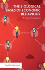 The Biological Bases Of Economic Behaviour