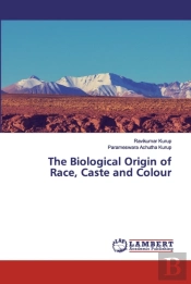 The Biological Origin Of Race, Caste And Colour