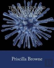 The Biologics And Biotechnology Handbook For Engineers