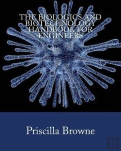 Bertrand.pt - The Biologics And Biotechnology Handbook For Engineers