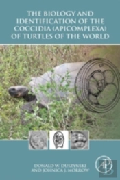 The Biology And Identification Of The Coccidia (Apicomplexa) Of Turtles Of The World